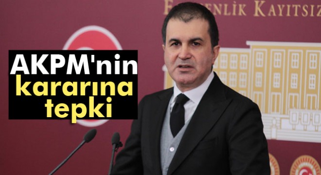 Bakan Çelik ten AKPM nin kararına tepki