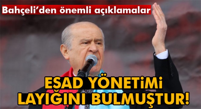Devlet Bahçeli:  Esad yönetimi layığını bulmuş, cevabını almıştır 