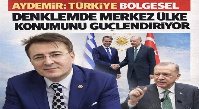 İbrahim Aydemir Türkiye’nin bölgesel denklemi yönetme kapasitesine dikkat çekti