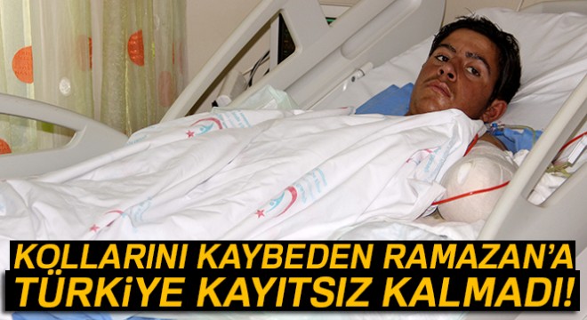 Kollarını kaybeden Ramazan’a Türkiye kayıtsız kalmadı