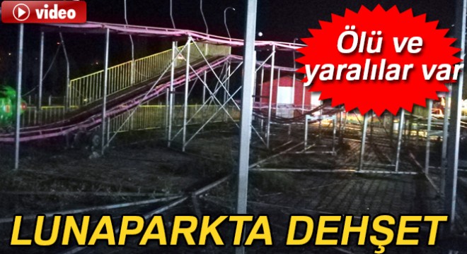 Lunaparkta feci kaza: 1 ölü, 1’i ağır 4 yaralı