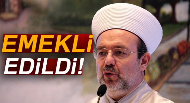 Mehmet Görmez emekli edildi