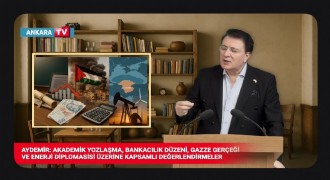 Aydemir: Akademik yozlaşma, bankacılık düzeni, Gazze gerçeği ve enerji diplomasisi üzerine kapsamlı değerlendirmeler